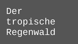 Der tropische Regenwald  ein Einstig  Biologie  Ökologie [upl. by Roarke]