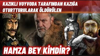 KAZIKLI VOYVODA TARAFINDAN KAZIĞA OTURTTURULARAK ÖLDÜRÜLEN AKINCIBEYİ HAMZA BEY KİMDİR [upl. by Abbotsen586]