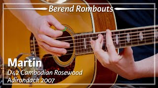 Martin D42 Cambodian Rosewood Adirondack 2007 played by Berend Rombouts  Demo [upl. by Yeargain476]