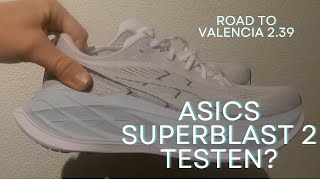 Road to Valencia Marathon 239  ASICS Superblast 2 testen [upl. by Shing]