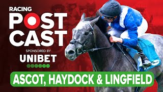 Ascot Lingfield amp Haydock Preview  Horse Racing Tips  Racing Postcast sponsored by Unibet [upl. by Cinomod127]