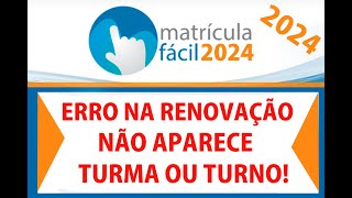 ERRO NA RENOVAÇÃO COM TROCA DE TURNO OU TURMA matrícula fácil 2024 Prazo até o dia [upl. by Garrott]