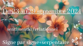 Semaine du du 23 au 29 septembre 2024  signe par signe  serpentaire  sentimental  relationnel [upl. by Neevan]