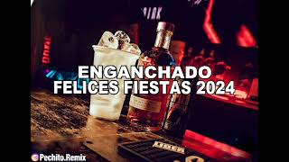 FELICES FIESTAS 2024 ✘ ENGANCHADO ✘ REMIX FIESTERO ✘ PECHITO REMIX 🥂🔥 [upl. by Alberik]