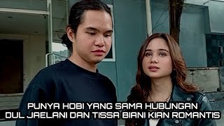 DUL JAELANI DAN TISSA BIANI KIAN ROMANTIS DIKARNAKAN PUNYA HOBI YANG SAMA [upl. by Mccoy651]