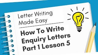 How To Write Enquiry Letters Part 1  Letter Writing Made Easy  Lesson 5 [upl. by Hanikehs25]