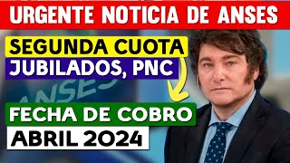 🛑ALERTA ANSES SEGUNDA CUOTA a JUBILADOS y PENSIONADOS 💲 ¿CUÁNDO y CUÁNTO COBRO Fechas ABRIL 2024 [upl. by Onileva]