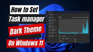 How to Set Task manager Theme To Dark On Windows 11 [upl. by Ahsilram554]