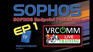 Training  SOPHOS Endpoint Protection EP1 [upl. by Hairehcaz]