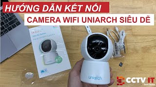 Giới Thiệu và Hướng Dẫn Kết Nối Camera Wifi Uniarch UhoS2 Series Trên App Uniarch  CCTVITNET [upl. by Alegnat]