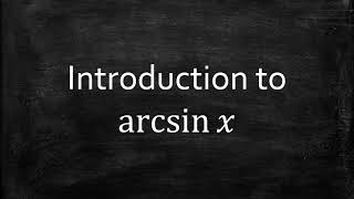 Introduction to arcsinx [upl. by Anilorak]