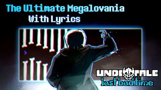 The Ultimate Megalovania With Lyrics  Undertale Last Bad Time [upl. by Bernhard]