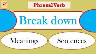 Break down  Phrasal Verb with meanings and sentences  English Vocabulary  Grammar  Group Verb [upl. by Melany541]