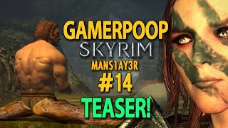 GamerPoop Skyrim 14 teaser [upl. by Esiralc]