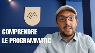 03  Comprendre le programmatic [upl. by Aillicec]