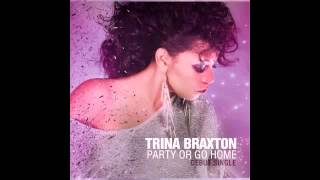 Trina Braxton quotParty Or Go Homequot [upl. by Arriek]