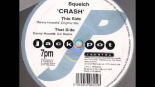 Squelch  Crash Danny Howells Six Remix [upl. by Kristie]