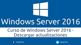 Curso de Windows Server 2016  Descargar actualizaciones [upl. by Jeremias275]