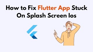 How to Fix Flutter App Stuck On Splash Screen Ios [upl. by Jamieson384]