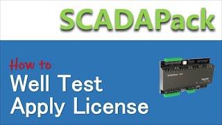 SCADAPack  How To Well Test Apply License [upl. by Atiuqa709]