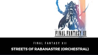 FFXII  Streets of Rabanastre Orchestral [upl. by Phillipe896]