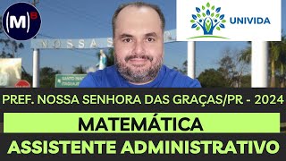 UNIVIDA  PREF NOSSA SENHORA DAS GRAÇASPR 2024  ASSISTENTE ADMINISTRATIVO  PROVA MATEMÁTICA [upl. by Yereffej]