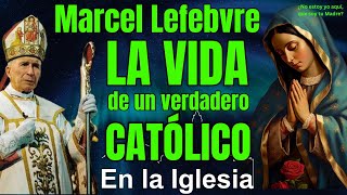 MARCEL LEFEBVRE LA VIDA DE UN VERDADERO CATÓLICO [upl. by Herzig]