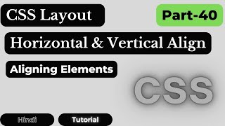 CSS Layout  Horizontal amp Vertical Align  CSS Tutorial In Hindi [upl. by Calisa]