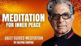 Meditation For Inner Peace  Daily Guided Meditation by Deepak Chopra [upl. by Eneroc]