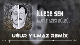 Muti amp Azer Bülbül  İllede Sen  Uğur Yılmaz Remix  Yoksan Vursunlar Valla Vursunlar [upl. by Enitsenrae]