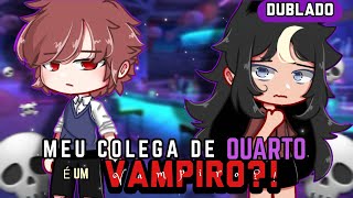 Meu colega de quarto é um VAMPIRO MinifilmeDUBLADO Gacha club [upl. by Teteak]