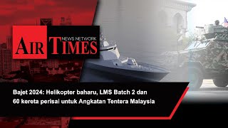 Bajet 2024 12 helikopter baharu LMS Batch 2 dan kereta perisai untuk Angkatan Tentera Malaysia [upl. by Battista]