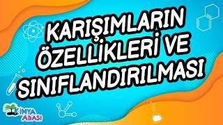 H1  KARIŞIMLARIN ÖZELLİKLERİ VE SINIFLANDIRILMASI [upl. by Ahens]