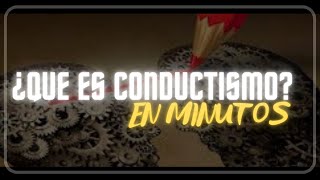 EL CONDUCTISMO en minutos [upl. by Stretch]