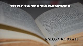 BIBLIA WARSZAWSKA ST 01 KSIĘGA RODZAJU  GENESIS [upl. by Yenor]