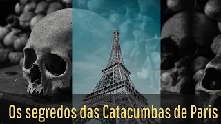 Descubra os Segredos das Catacumbas de Paris [upl. by Pedersen]