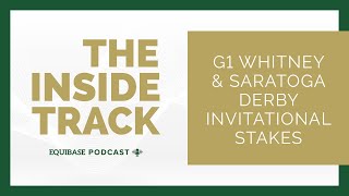 The Inside Track Episode 4 G1 Whitney S and G1 Saratoga Derby Invitational S [upl. by Briney]