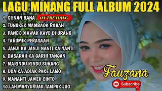 FAUZANA  CIINAN BANA LAGU MINANG TERBARU FULL ALBUM TERPOPULER 2024 VIRAL TIKTOK [upl. by Owena]