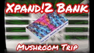 🔥 Xpand 2 Bank “Mushroom Trip” 30 Presets By Loop Legendz Trap Expansion Packs [upl. by Ijar507]