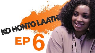 KO HONTO LAATHI Ep 06 [upl. by Chevalier]