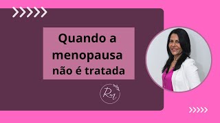 Quando a menopausa não é tratada [upl. by Ahsikin]