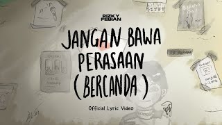 Rizky Febian  Jangan Bawa Perasaan Bercanda Official Lyric Video [upl. by Sirkin]