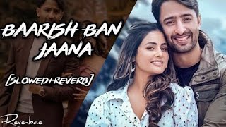 Baarish Ban Jaana SlowedReverb With Lyrics Payal Dev Stebin Ben  Hina Khan Shaheer  Reverbae [upl. by Jonna]