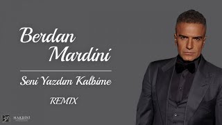 Berdan Mardini  Seni Yazdım Kalbime Remix [upl. by Narton]