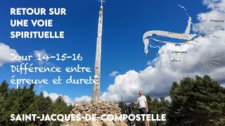 Compostelle Jour 141516  Différence entre épreuve et dureté [upl. by Ynnig489]