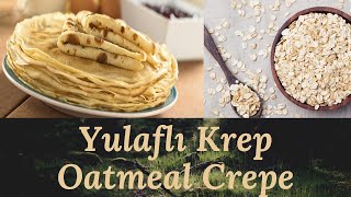 Yulaf Krep  Crepes Oatmeal fitkrep healthybreakfast healthyrecipe [upl. by Farny]