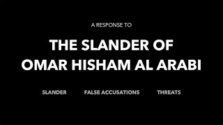 RESPONSE TO THE FALSE ACCUSATION AND SLANDER OF OMAR HISHAM AL ARABI [upl. by Acissej530]