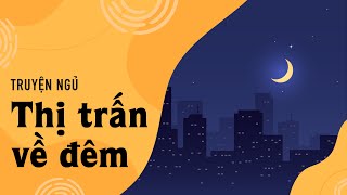 40 phút nghe truyện cho giấc ngủ ngon  Truyện ngủ Thị Trấn Về Đêm [upl. by Rednas896]