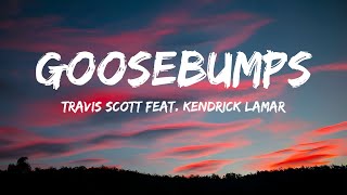 Travis Scott  goosebumps Lyrics feat Kendrick Lamar [upl. by Jos]