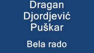 Dragan Djordjević Puškar  Bela rado [upl. by Ahselat]